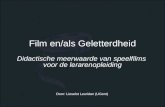 Film en/als Geletterdheid Didactische meerwaarde van speelfilms voor de lerarenopleiding Door: Lieselot Leuridan (UGent)