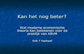 Kan het nog beter? Wat moderne economische theorie kan betekenen voor de praktijk van ABvM Erik T Verhoef.