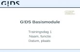 G!DS Basismodule Trainingsdag 1 Naam, functie Datum, plaats.