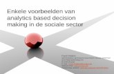 Enkele voorbeelden van analytics based decision making in de sociale sector Frank Robben Administrateur generaal Kruispuntbank Sociale Zekerheid Sint-Pieterssteenweg.