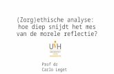 (Zorg)ethische analyse: hoe diep snijdt het mes van de morele reflectie? Prof dr Carlo Leget.