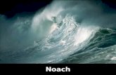 Noach. Noach - Gen.6:9-11:32 5 okt. 2013 1 chesjwan 5774 Gen.6:9-11:32 Jesaja 54:1-55:5 Luc.1:1-80.