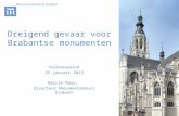 Dreigend gevaar voor Brabantse monumenten Valkenswaard 25 januari 2012 Harrie Maas, directeur Monumentenhuis Brabant.