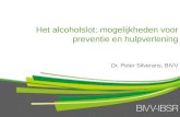Het alcoholslot: mogelijkheden voor preventie en hulpverlening Dr. Peter Silverans, BIVV.