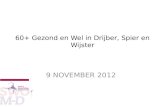 60+ Gezond en Wel in Drijber, Spier en Wijster 9 NOVEMBER 2012.