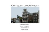 Oorlog en vrede Hoorn Gemaakt door: Leroy Hoogland Jeanine Visser David Bakker.