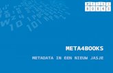 META4BOOKS METADATA IN EEN NIEUW JASJE. Meta4Books: inleiding • 1 januari 2000: • Opgericht door Boek.be > Doorsturen orders van boekhandel naar leverancier.