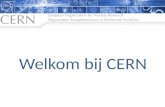Welkom bij CERN. Vandaag Agenda • Presentatie (40 min.) • Film (10 min.) • Bezoek twee CERN faciliteiten (2 uur) Praktische informatie • Je mag op elk.