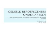 GEDEELD BEROEPSGEHEIM ONDER ARTSEN SYMPOSIUM PROVINCIALE RAAD ANTWERPEN ORDE VAN ARTSEN G. ALBERTYN 14.05.2011.