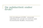 1 De solidariteit onder druk? Erik Schokkaert (CORE, Université catholique de Louvain en Centrum voor Economische Studiën, KULeuven)