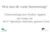 Wat met de vaste benoeming? Uiteenzetting door Walter Appels op vraag van ACV Openbare diensten, gewest Gent.
