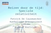 Reizen door de tijd: Speciale relativiteit Patrick De Causmaecker Katholieke Universiteit Leuven Campus Kortrijk.