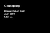Docent: Robert Crain Jaar: 2009 Klas: V1 Concepting.