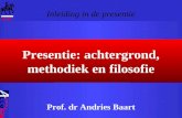 Presentie: achtergrond, methodiek en filosofie Prof. dr Andries Baart Inleiding in de presentie 1.