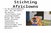 Stichting Africlowns •In de kerstvakantie van ’05/’06 heeft de eerste “Africlowns-tour” plaatsgevonden, Billy the Clown heeft diverse townships, weeshuizen.