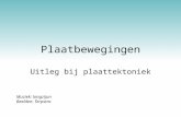Plaatbewegingen Uitleg bij plaattektoniek Muziek: longzijun Beelden: Terpstra.
