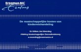 De maatschappelijke kosten van kindermishandeling Dr Willem Jan Meerding Afdeling Maatschappelijke Gezondheidszorg w.meerding@erasmusmc.nl.