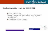 Implementatie van de UNCO-MOB • Els Derksen, verpleegkundige/verplegingswetenschap • Coördinator UVNN.