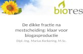 De dikke fractie na mestscheiding: klaar voor biogasproductie Dipl.-Ing. Marius Kerkering, M.Sc.