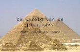De wereld van de piramides Door Julie en Hanne. Wat gaan we leren? •Wat voor gereedschap gebruikte de mensen in Egypte •Welke goden kennen ze in Egypte.