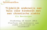 Tijdelijk onderwijs aan huis voor kinderen met een chronische ziekte Els Meerbergen Studiedag 18 maart 2013 Platform van Onderwijs aan Zieke Leerlingen.