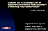Evaluatie van MS Exchange 2000 en opzetten van een server voor wereldwijde uitwisseling van projectinformatie Bertels David 3ICT1 Stageplaats: Acros Organics.