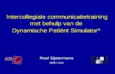 Intercollegiale communicatietraining met behulp van de Dynamische Patiënt Simulator ® Roel Sijstermans AMC-UvA.