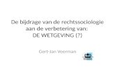 De bijdrage van de rechtssociologie aan de verbetering van: DE WETGEVING (?) Gert-Jan Veerman.