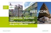 Conferentie ‘Kwaliteit van studieloopbaanbegeleiding en reflectie’ WELKOM!