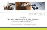 Seminar “De Wet openbaarheid van bestuur: grenzen aan misbruik?” Museum Bredius, 31 oktober 2013 1.