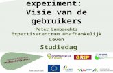 Na het PGB experiment: Visie van de gebruikers Peter Lambreghts Expertisecentrum Onafhankelijk Leven Studiedag Verwijzersplatform Antwerpen, 25 oktober.