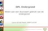 DPL Ondergrond Meten aan een duurzaam gebruik van de ondergrond Laura van der Noort, IVAM UvA BV.
