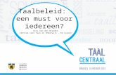 Taalbeleid: een must voor iedereen? Kris Van den Branden Centrum voor Taal en Onderwijs – KU Leuven.