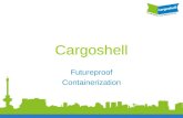 Cargoshell Futureproof Containerization. Cargoshell, de container voor de komende generaties •Succesvolle periode stalen container sinds 1957 •Nieuw containerconcept.