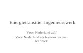 Energietransitie: Ingenieurswerk Voor Nederland zelf Voor Nederland als leverancier van techniek.