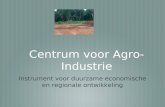 Centrum voor Agro- Industrie Instrument voor duurzame economische en regionale ontwikkeling.