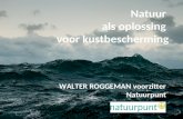 Natuur als oplossing voor kustbescherming Walter roggeman, voorzitter Natuurpunt Natuur als oplossing voor kustbescherming WALTER ROGGEMAN voorzitter Natuurpunt.