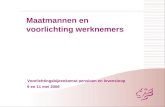 Maatmannen en voorlichting werknemers Voorlichtingsbijeenkomst pensioen en levensloop 9 en 11 mei 2006.