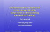 Suïcidepreventie in Nederland en de nieuwe Richtlijn Diagnostiek en Behandeling van Suïcidaal Gedrag Ad Kerkhof Suicide voorkom je samen Amsterdam 31 mei.