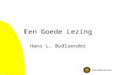 Een Goede Lezing Hans L. Bodlaender Dit verhaal •“Waar moet ik op letten als ik een lezing geef” •Voldoet deze lezing aan wat hij zelf zegt?