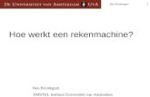 1Ben Bruidegom Hoe werkt een rekenmachine? Ben Bruidegom AMSTEL Instituut Universiteit van Amsterdam.