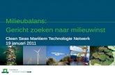 Milieubalans: Gericht zoeken naar milieuwinst Clean Seas Maritiem Technologie Netwerk 19 januari 2011.