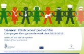 Samen sterk voor preventie Campagne Een gezonde werkplek 2012-2013 Naam en titel van de spreker Datum | Titel evenement Veilig en gezond aan ‘t werk, dat.