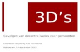 3D’s Gevolgen van decentralisaties voor gemeenten Gewestelijke vergadering PvdA Zuid-Holland Rotterdam, 14 december 2013.