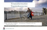 Transformatie Tapijnkazerne Tima van der Linden - Gemeente Maastricht en Maastricht-LAB ‘Nu al eenvoudig beter’ excursie 12.06.2013.