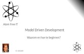 Atom Free IT Model Driven Development Waarom en hoe te beginnen? V5 20131009.
