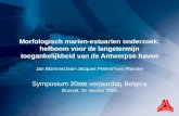 Morfologisch marien-estuarien onderzoek: hefboom voor de langetermijn toegankelijkheid van de Antwerpse haven Jan Blomme/Jean-Jacques Peters/Yves Plancke.
