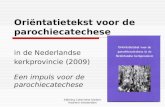Afdeling Catechese bisdom Haarlem-Amsterdam Oriëntatietekst voor de parochiecatechese in de Nederlandse kerkprovincie (2009) Een impuls voor de parochiecatechese.