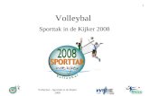 Volleybal – Sporttak in de Kijker 2008 1 Volleybal Sporttak in de Kijker 2008.