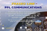 © 2012 Fraseo Link1 PPL COMMUNICATIONS FRASEO LINK Welkom bij deze trainingssoftware waarmee diverse vaardigheden van de PPL Communications op de PC kunnen.